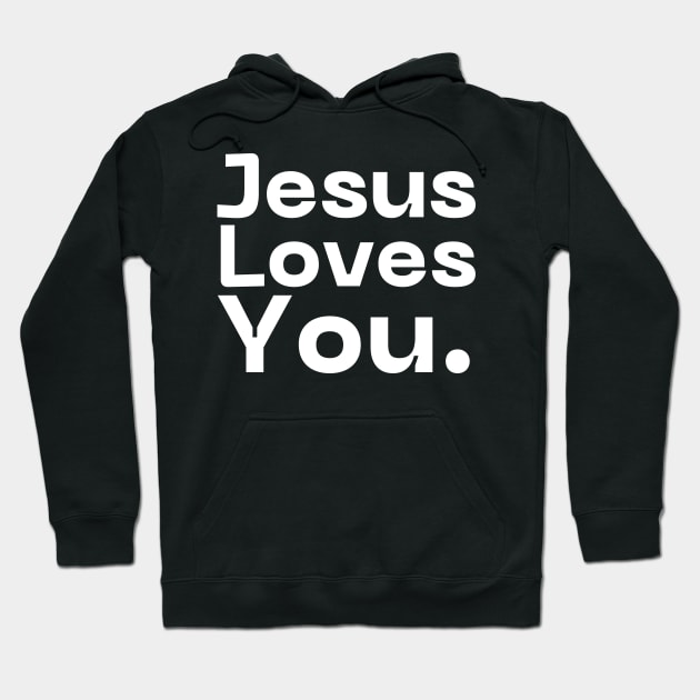 Jesus Loves You Hoodie by HobbyAndArt